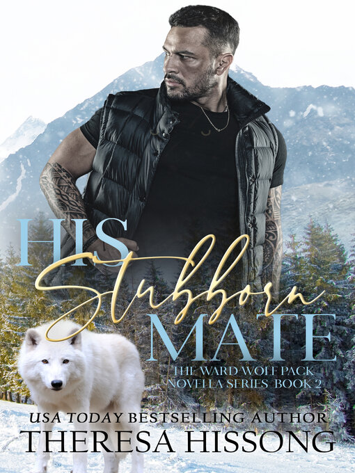 Title details for His Stubborn Mate (The Ward Wolf Pack Novella Series, Book 2) by Theresa Hissong - Available